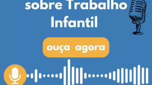 Confere as novas radionovelas sobre Trabalho Infantil