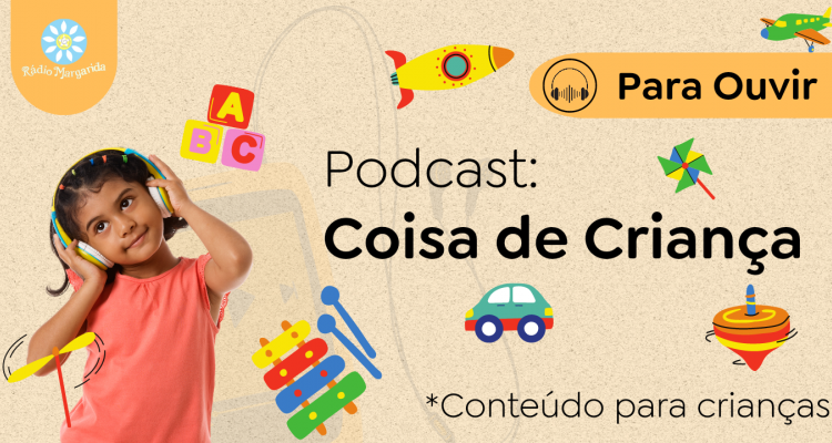 Podcast Coisas de Criança